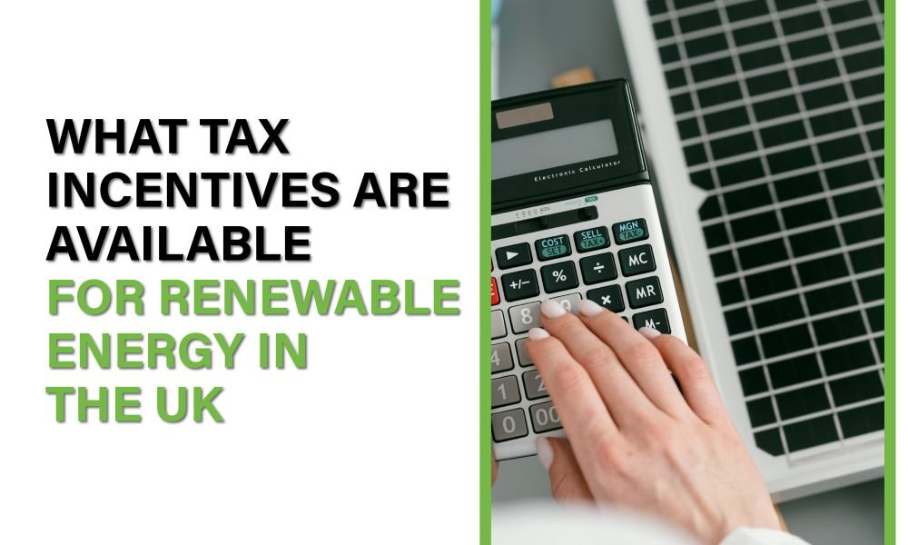 Discover UK tax incentives for renewable energy, including VAT reductions, capital allowances, and business tax reliefs to lower costs.