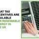 Discover UK tax incentives for renewable energy, including VAT reductions, capital allowances, and business tax reliefs to lower costs.