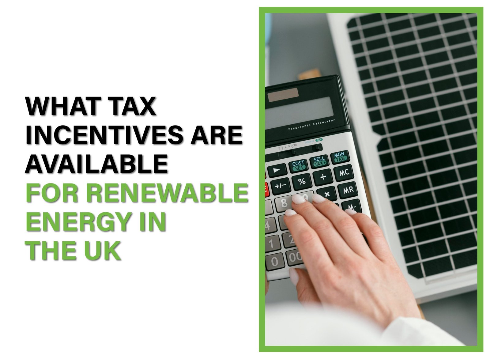 Discover UK tax incentives for renewable energy, including VAT reductions, capital allowances, and business tax reliefs to lower costs.